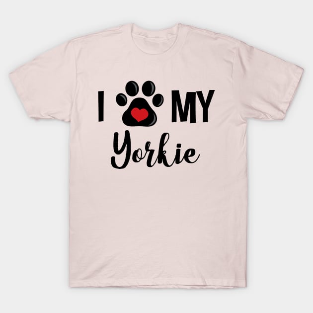 I Love My Yorkie T-Shirt by InspiredQuotes